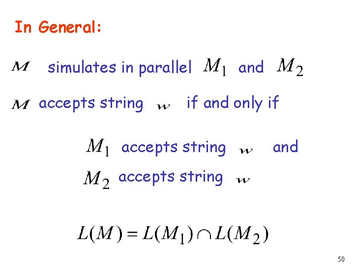 In General: simulates in parallel accepts string and if and only if accepts string
