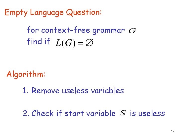 Empty Language Question: for context-free grammar find if Algorithm: 1. Remove useless variables 2.