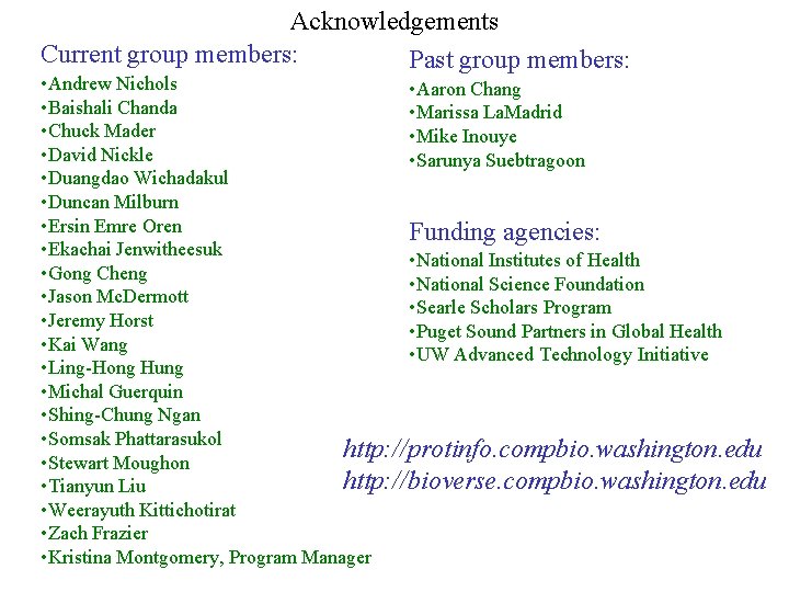 Acknowledgements Current group members: Past group members: • Andrew Nichols • Aaron Chang •