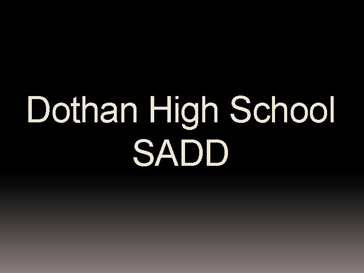 Dothan High School SADD 