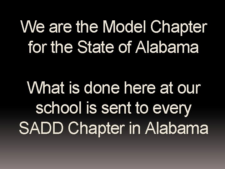 We are the Model Chapter for the State of Alabama What is done here