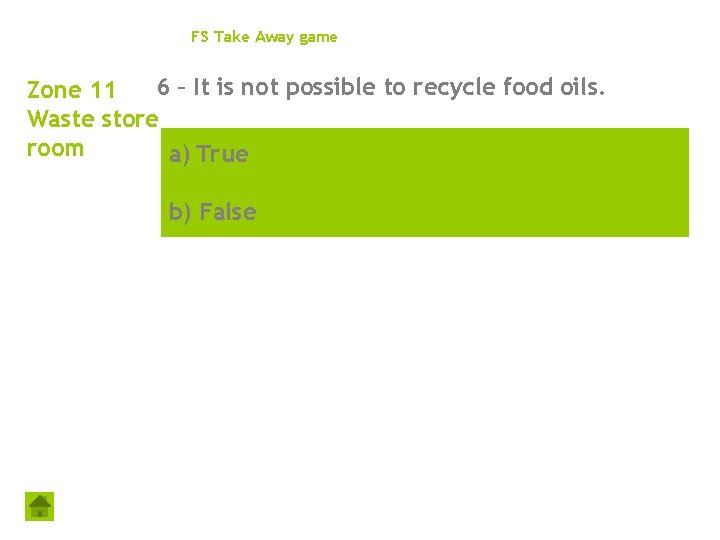 FS Take Away game 6 – It is not possible to recycle food oils.