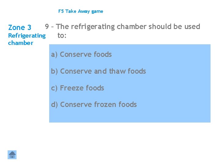 FS Take Away game 9 – The refrigerating chamber should be used Refrigerating to: