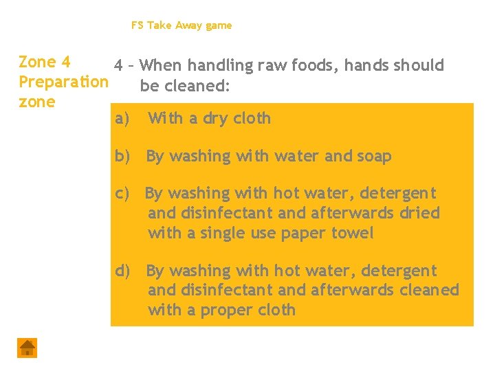 FS Take Away game Zone 4 4 – When handling raw foods, hands should