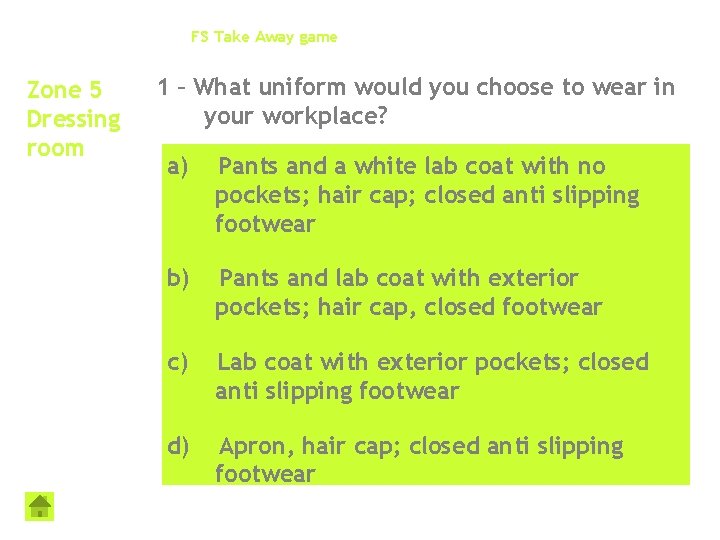 FS Take Away game Zone 5 Dressing room 1 – What uniform would you