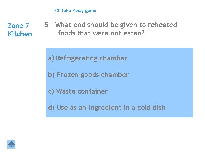 FS Take Away game Zone 7 Kitchen 5 – What end should be given
