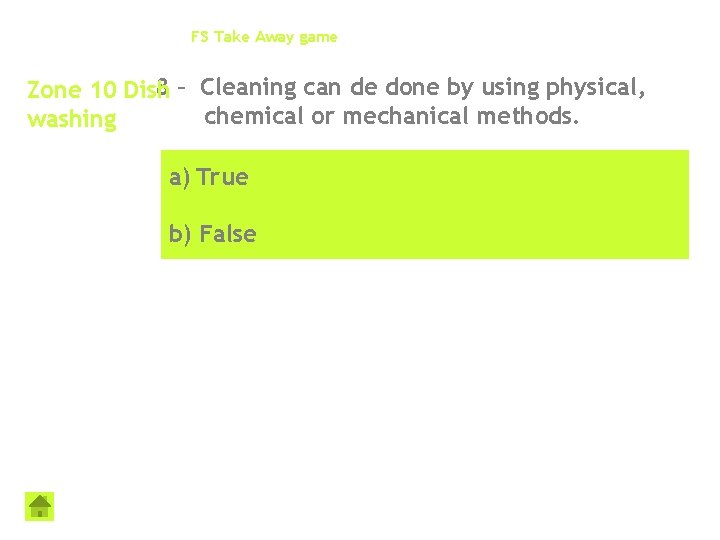 FS Take Away game 8 – Cleaning can de done by using physical, Zone