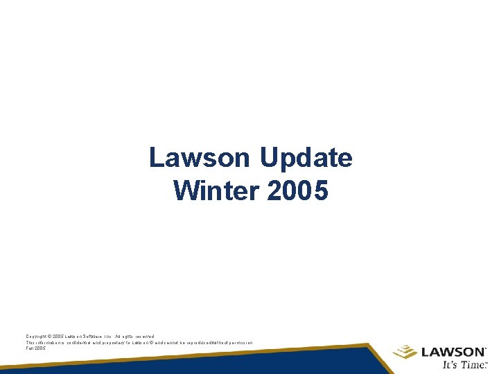 Lawson Update Winter 2005 Copyright © 2005 Lawson Software, Inc. , All rights reserved.