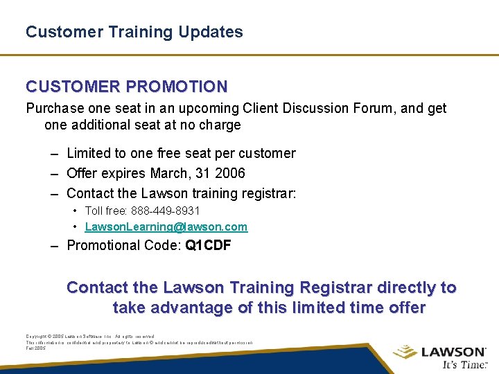 Customer Training Updates CUSTOMER PROMOTION Purchase one seat in an upcoming Client Discussion Forum,