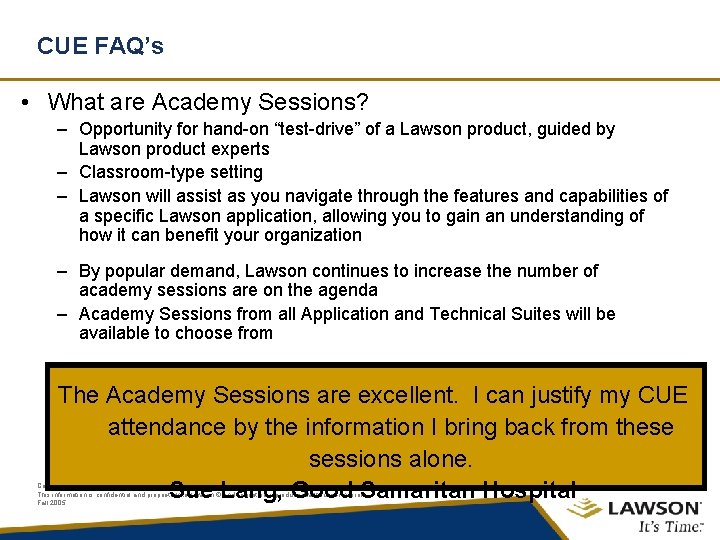 CUE FAQ’s • What are Academy Sessions? – Opportunity for hand-on “test-drive” of a