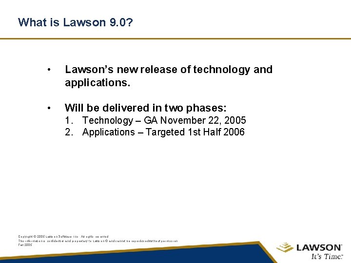 What is Lawson 9. 0? • Lawson’s new release of technology and applications. •