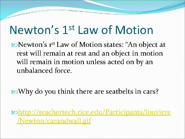 Newton’s st 1 Law of Motion Newton’s 1 st Law of Motion states: “An