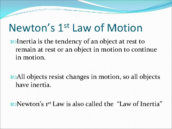 Newton’s st 1 Law of Motion Inertia is the tendency of an object at