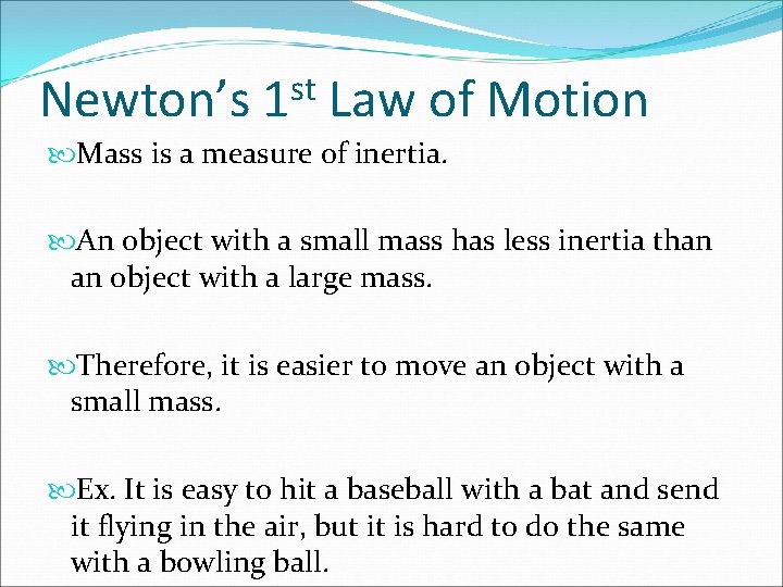 Newton’s st 1 Law of Motion Mass is a measure of inertia. An object
