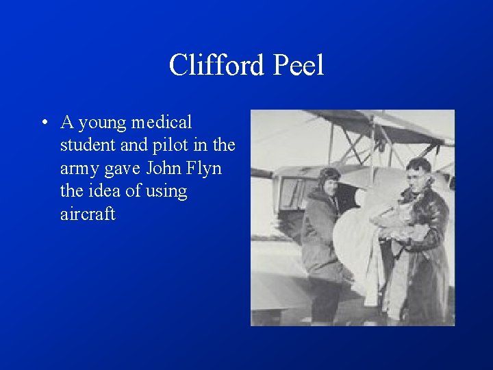 Clifford Peel • A young medical student and pilot in the army gave John