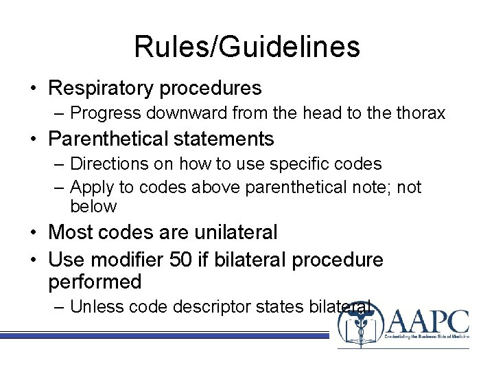 Rules/Guidelines • Respiratory procedures – Progress downward from the head to the thorax •