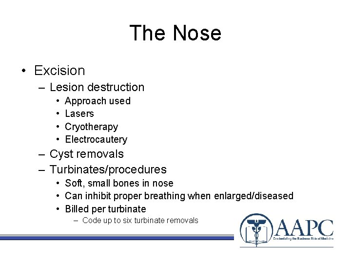 The Nose • Excision – Lesion destruction • • Approach used Lasers Cryotherapy Electrocautery