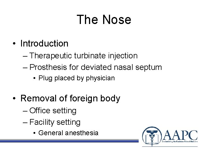 The Nose • Introduction – Therapeutic turbinate injection – Prosthesis for deviated nasal septum