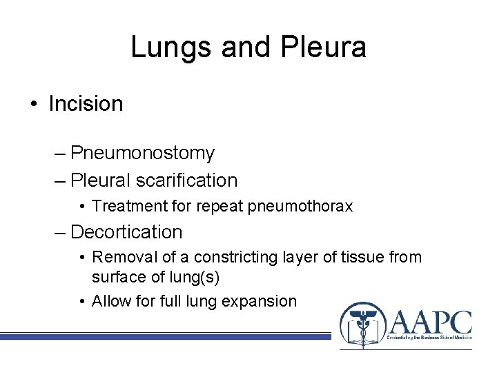 Lungs and Pleura • Incision – Pneumonostomy – Pleural scarification • Treatment for repeat
