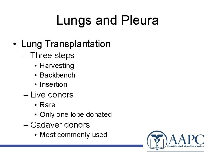 Lungs and Pleura • Lung Transplantation – Three steps • Harvesting • Backbench •