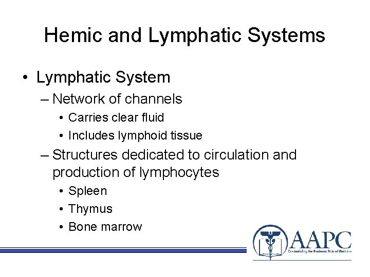 Hemic and Lymphatic Systems • Lymphatic System – Network of channels • Carries clear