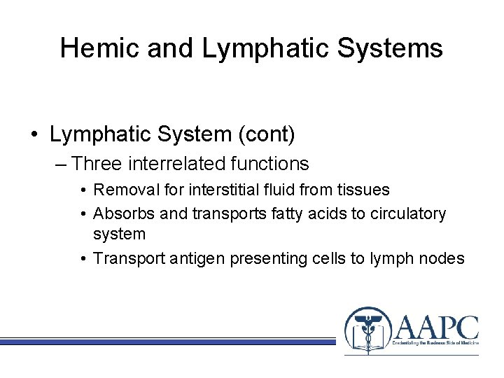 Hemic and Lymphatic Systems • Lymphatic System (cont) – Three interrelated functions • Removal