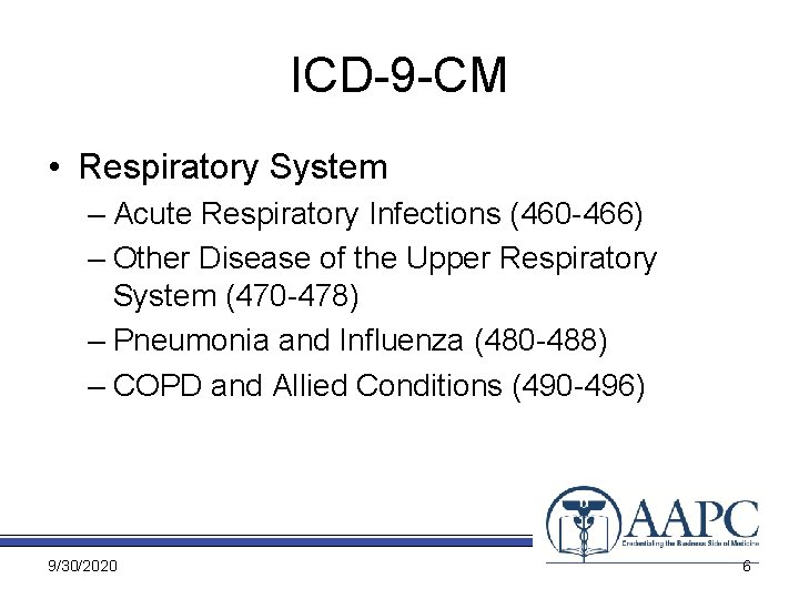 ICD-9 -CM • Respiratory System – Acute Respiratory Infections (460 -466) – Other Disease