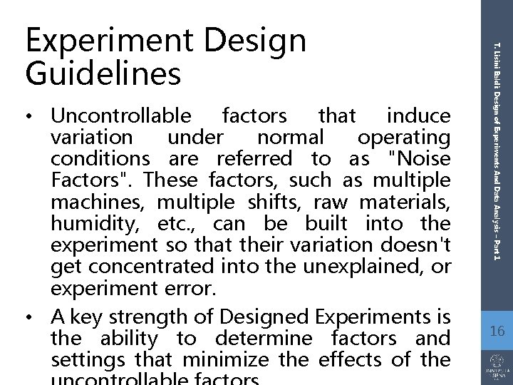  • Uncontrollable factors that induce variation under normal operating conditions are referred to