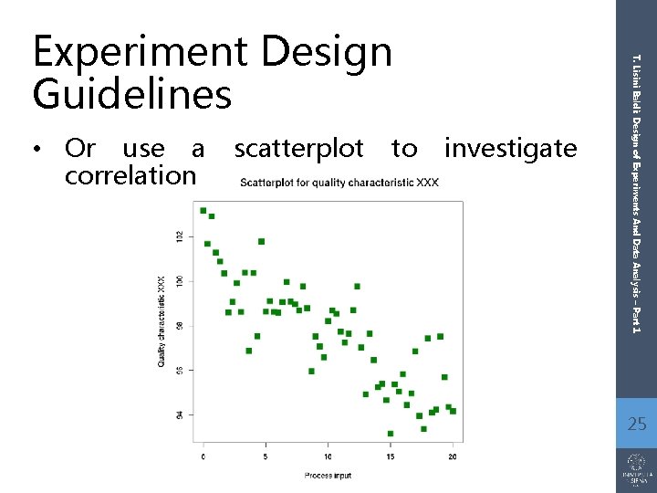  • Or use a scatterplot to investigate correlation T. Lisini Baldi: Design of
