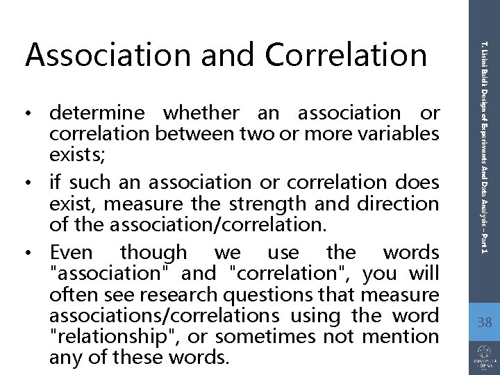  • determine whether an association or correlation between two or more variables exists;