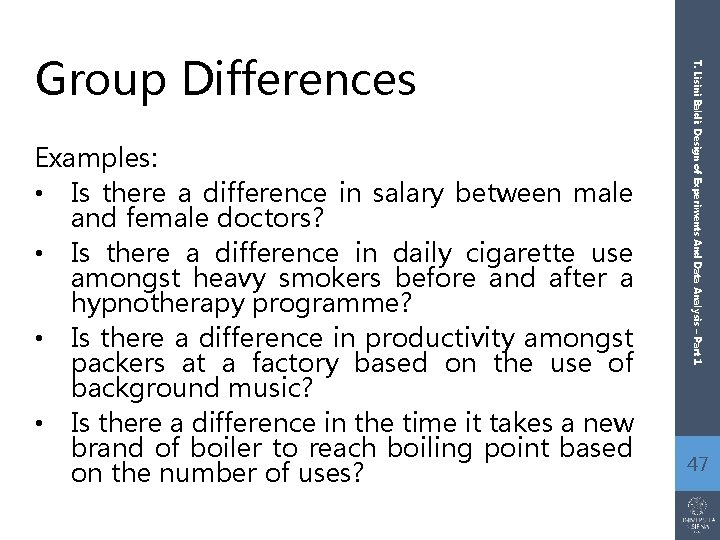 Examples: • Is there a difference in salary between male and female doctors? •