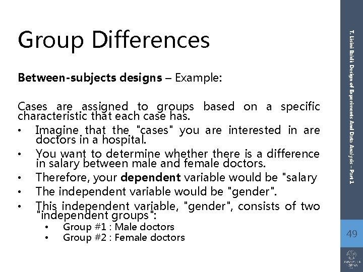 Between-subjects designs – Example: Cases are assigned to groups based on a specific characteristic