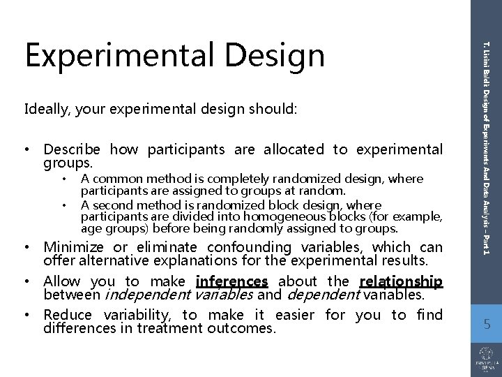 Ideally, your experimental design should: • Describe how participants are allocated to experimental groups.