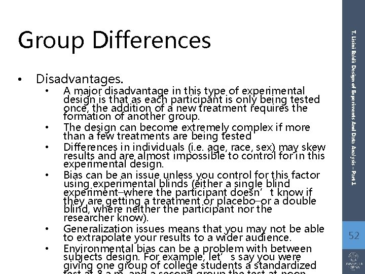  • Disadvantages. • • • A major disadvantage in this type of experimental