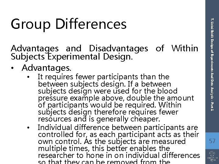 Advantages and Disadvantages of Within Subjects Experimental Design. • Advantages. • • It requires