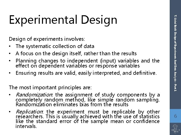 Design of experiments involves: • The systematic collection of data • A focus on