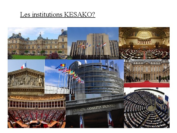 Les institutions KESAKO? 