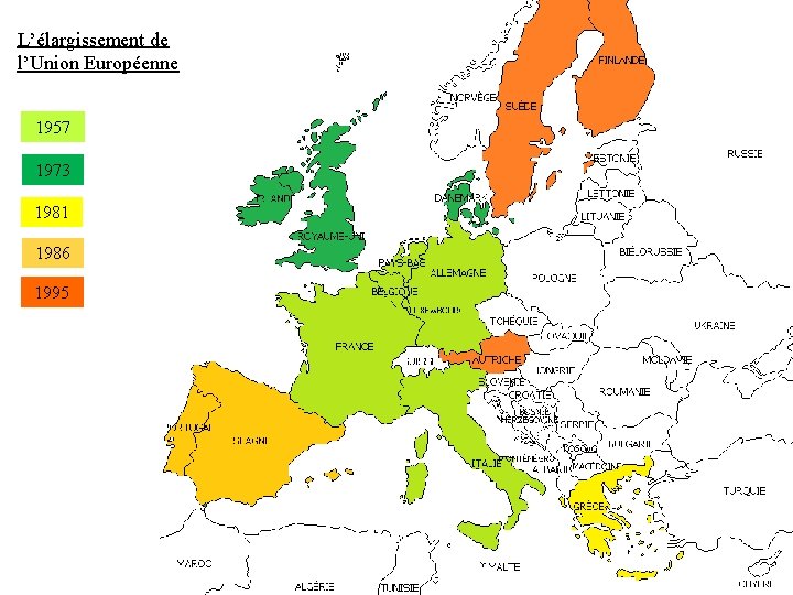 L’élargissement de l’Union Européenne 1957 1973 1981 1986 1995 