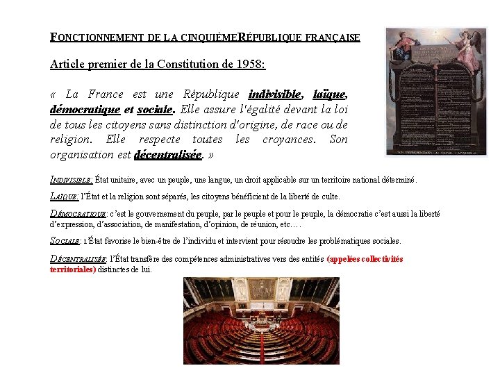 FONCTIONNEMENT DE LA CINQUIÈMERÉPUBLIQUE FRANÇAISE Article premier de la Constitution de 1958: « La