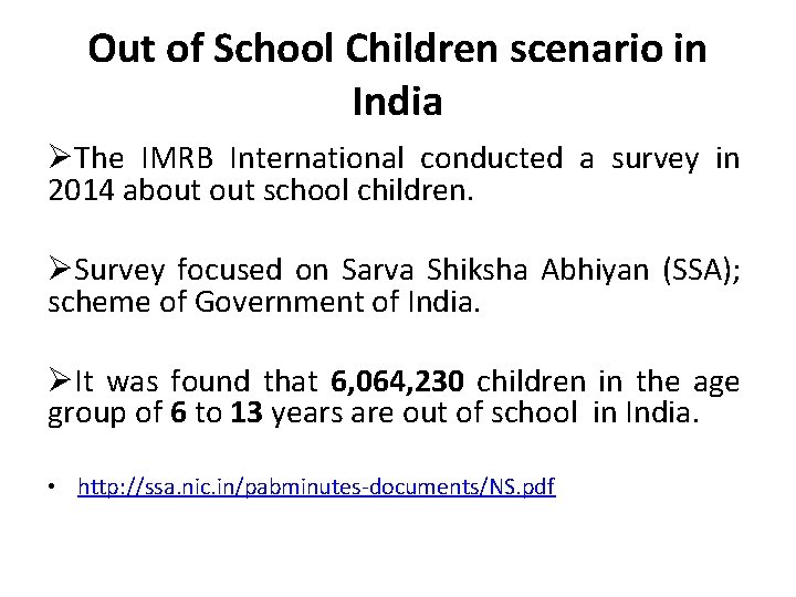 Out of School Children scenario in India ØThe IMRB International conducted a survey in Out of School Children scenario in India ØThe IMRB International conducted a survey in