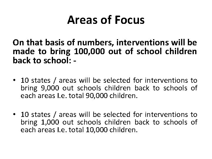 Areas of Focus On that basis of numbers, interventions will be made to bring Areas of Focus On that basis of numbers, interventions will be made to bring