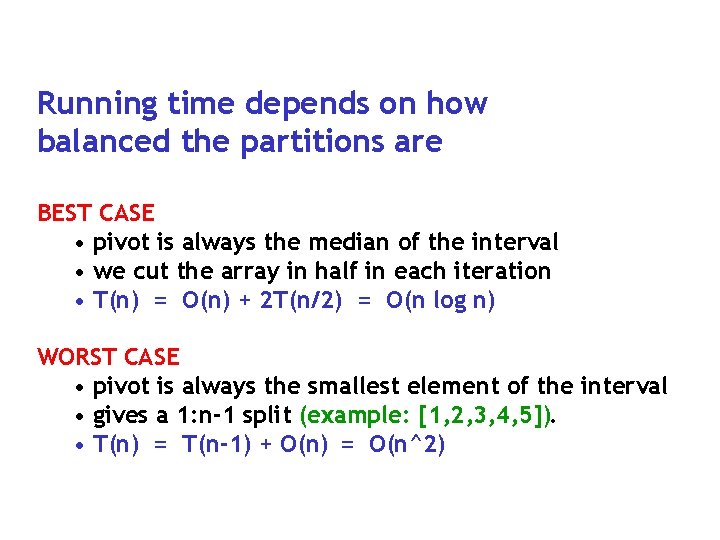 Running time depends on how balanced the partitions are BEST CASE • pivot is