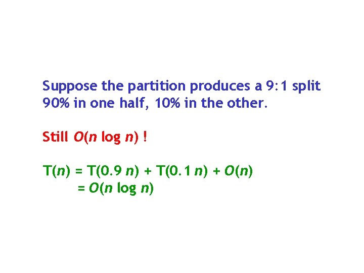 Suppose the partition produces a 9: 1 split 90% in one half, 10% in