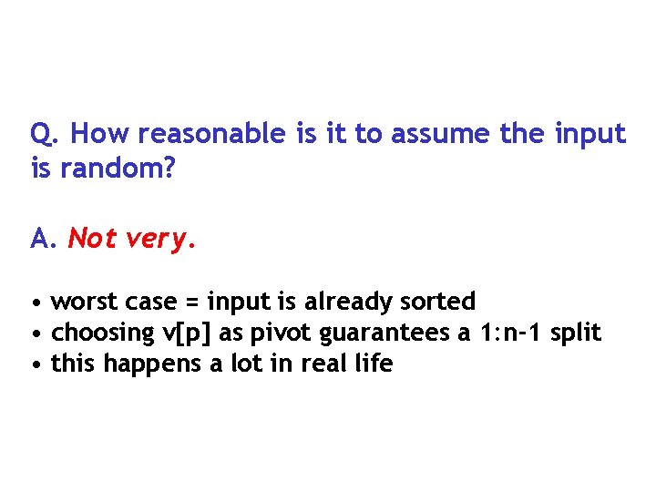 Q. How reasonable is it to assume the input is random? A. Not very.