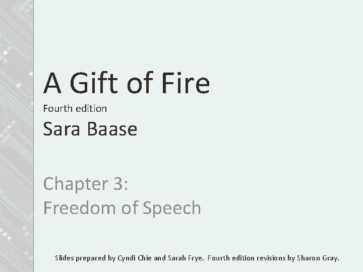 A Gift of Fire Fourth edition Sara Baase Chapter 3: Freedom of Speech Slides