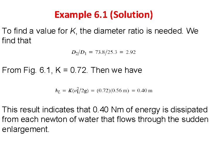 Example 6. 1 (Solution) To find a value for K, the diameter ratio is