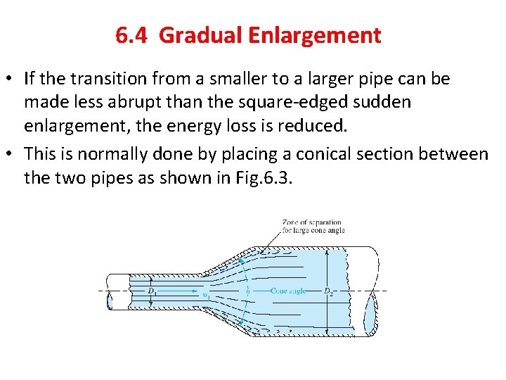6. 4 Gradual Enlargement • If the transition from a smaller to a larger