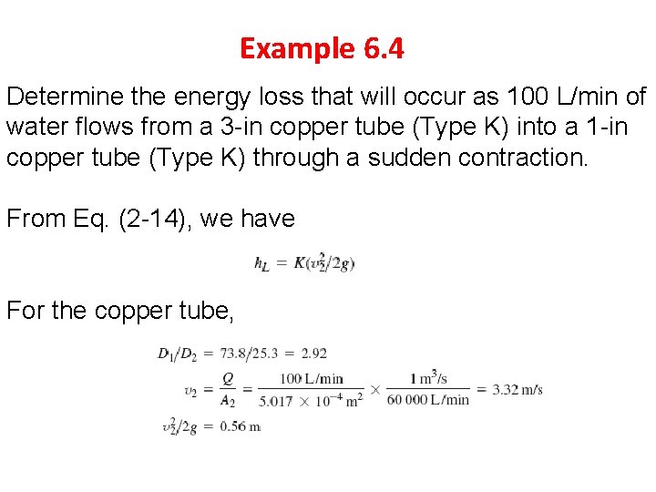 Example 6. 4 Determine the energy loss that will occur as 100 L/min of