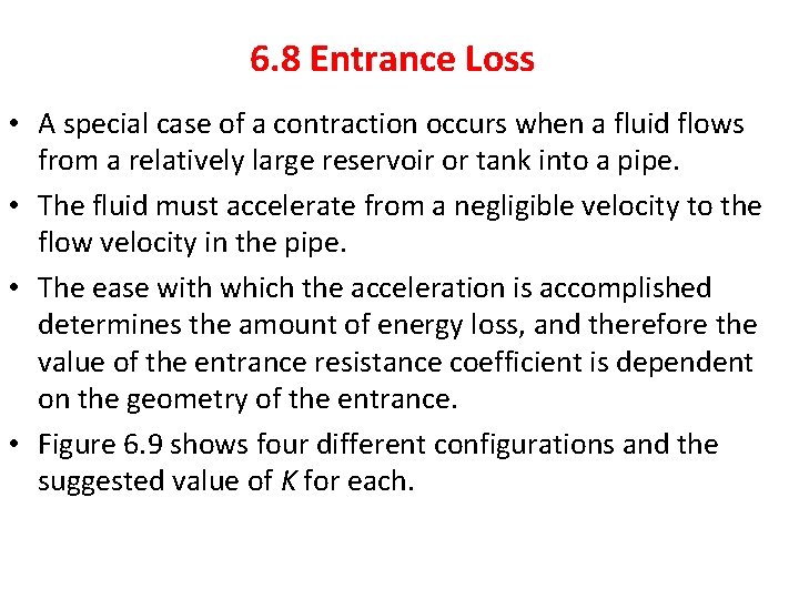 6. 8 Entrance Loss • A special case of a contraction occurs when a