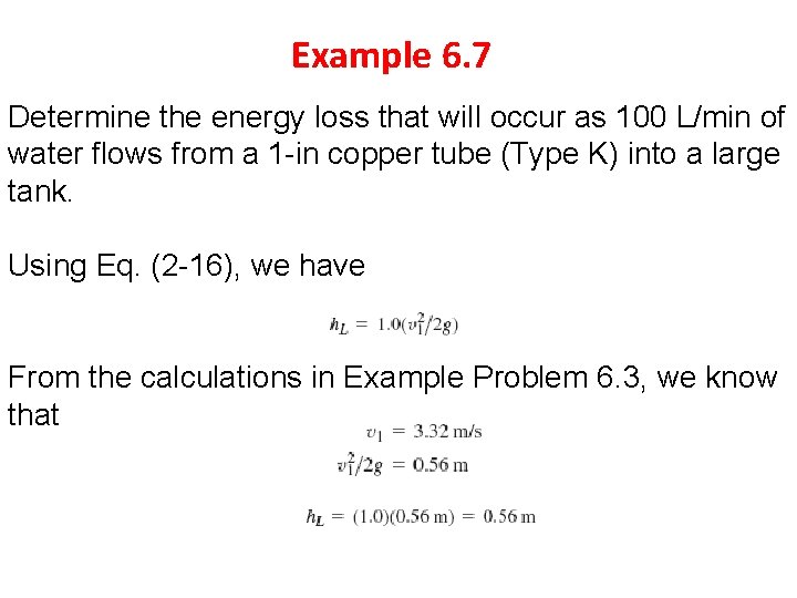 Example 6. 7 Determine the energy loss that will occur as 100 L/min of